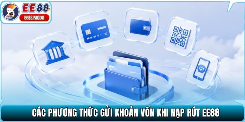 Các phương thức gửi khoản vốn khi nạp rút EE88