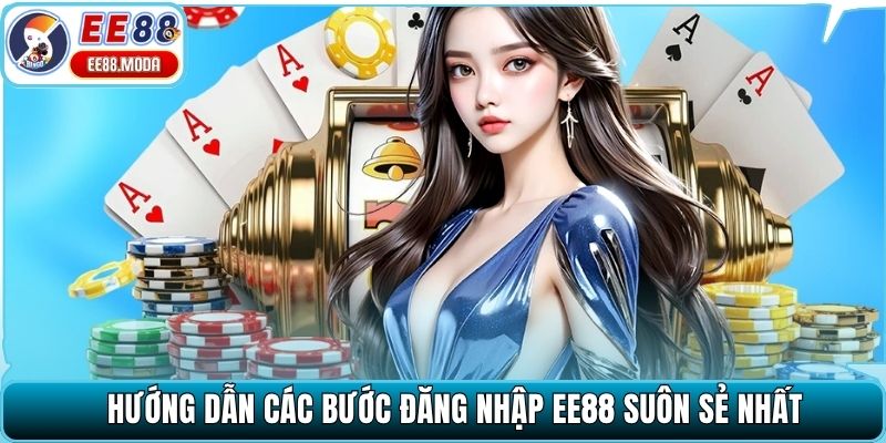 Hướng dẫn các bước đăng nhập EE88 suôn sẻ nhất