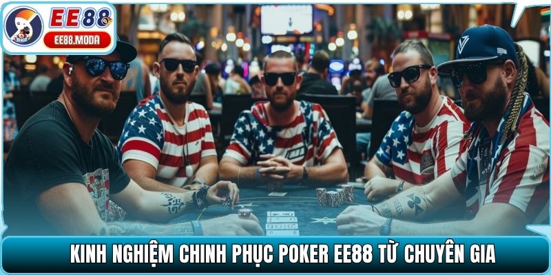 Kinh nghiệm chinh phục poker EE88 từ chuyên gia