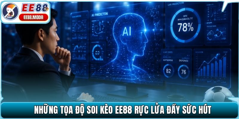 Những tọa độ soi kèo EE88 rực lửa đầy sức hút