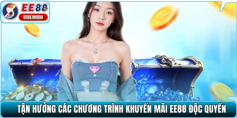 Tận hưởng các chương trình khuyến mãi EE88 độc quyền
